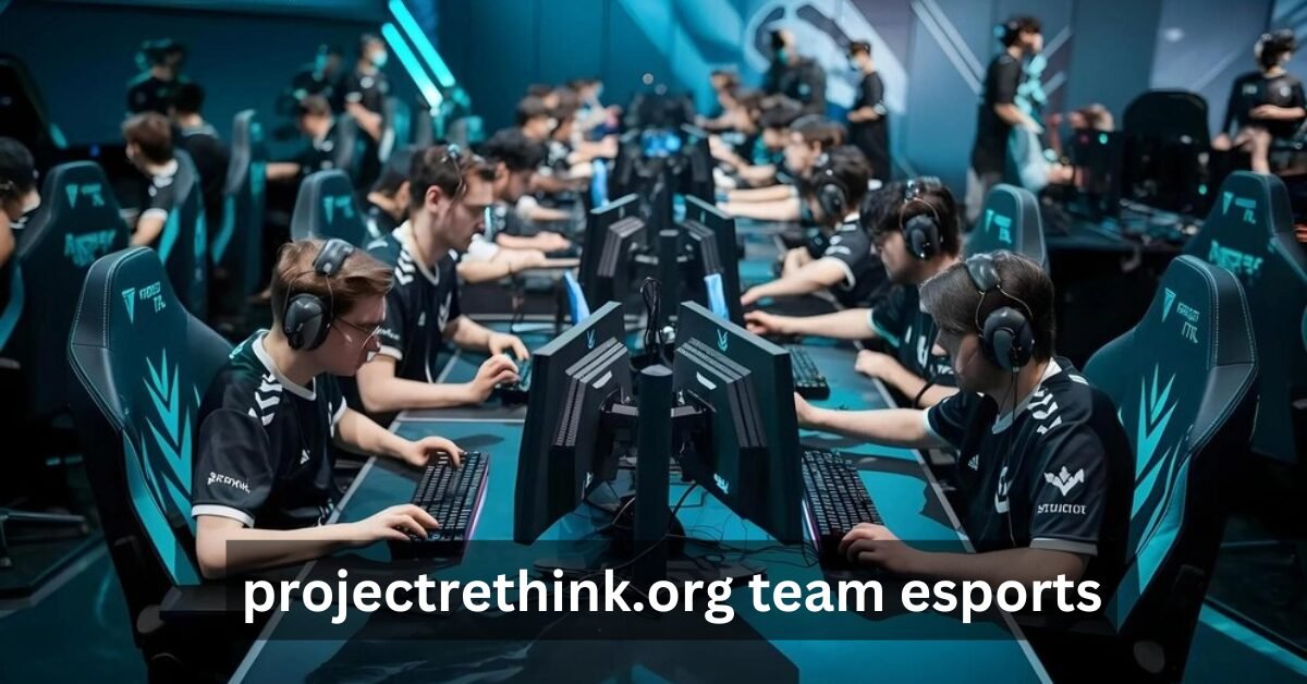 projectrethink.org team esports