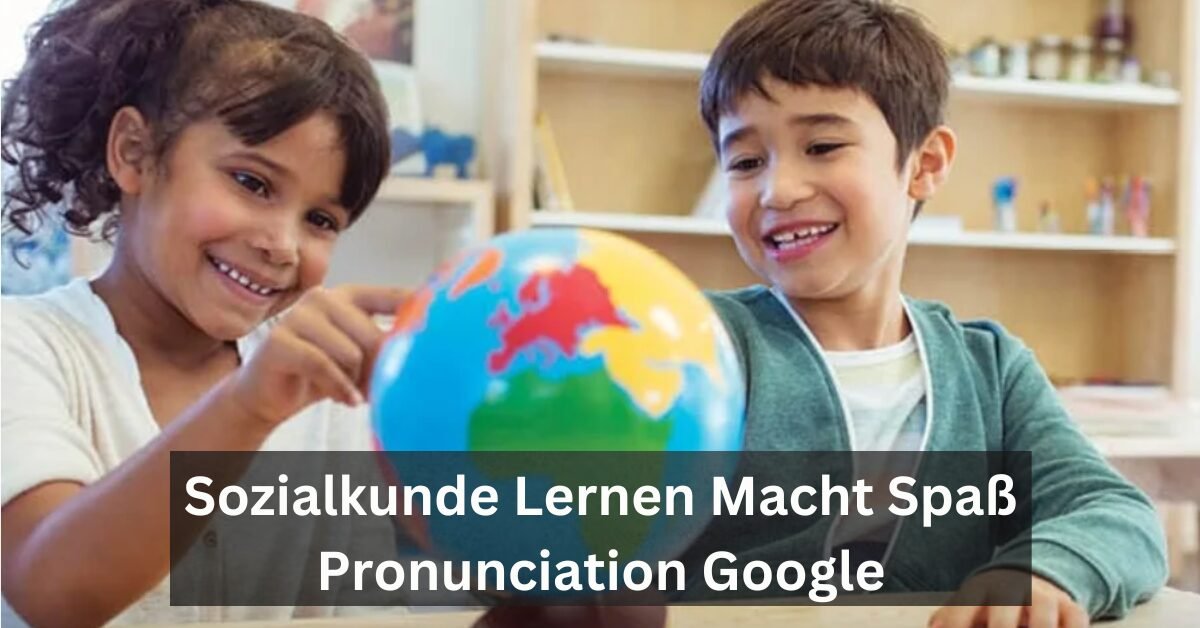 Sozialkunde Lernen Macht Spaß Pronunciation Google